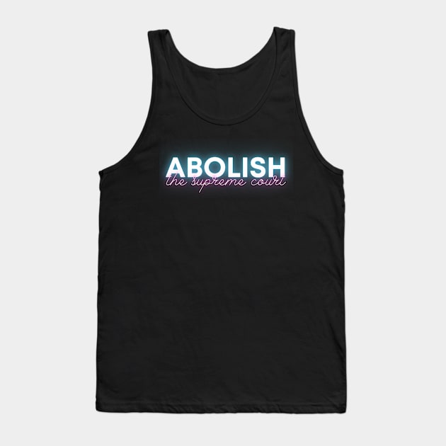 Abolish the Supreme Court - Neon Blue & Pink - Pretty and Passionate Tank Top by SayWhatYouFeel